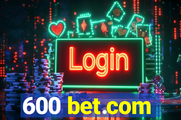 600 bet.com